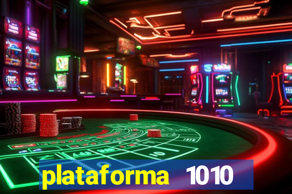 plataforma 1010 jogo do tigre
